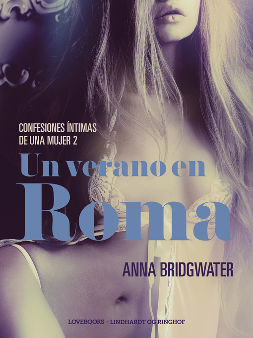 Title details for Un verano en Roma--Confesiones íntimas de una mujer 2 by Anna Bridgwater - Available
